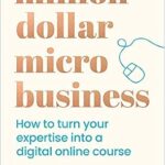 خرید و دانلود نسخه کامل کتاب Million Dollar Micro Business: How to Turn Your Expertise Into a Digital Online Course
