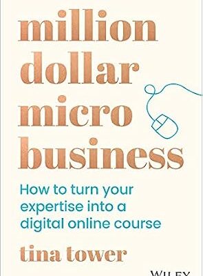 خرید و دانلود نسخه کامل کتاب Million Dollar Micro Business: How to Turn Your Expertise Into a Digital Online Course