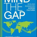 خرید و دانلود نسخه کامل کتاب Mind The Gap: Scaling Businesses Across Cultures