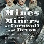 خرید و دانلود نسخه کامل کتاب Mines and Miners of Cornwall and Devon: The Tin and Copper Industries