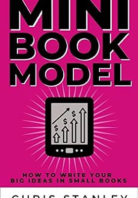 خرید و دانلود نسخه کامل کتاب Mini Book Model: How to Write Your Big Ideas in Small Books (Mini Book Publishing)