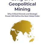 خرید و دانلود نسخه کامل کتاب Mining Is Dead. Long Live Geopolitical Mining: Why Critical Minerals and Strategic Power Will Define the Next Global Order