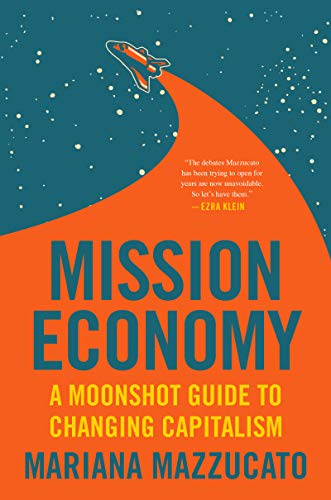 خرید و دانلود نسخه کامل کتاب Mission Economy: A Moonshot Guide to Changing Capitalism Kindle Edition_6a6e2eb9e5fe0.jpeg خرید و دانلود نسخه کامل کتاب Mission Economy: A Moonshot Guide to Changing Capitalism Kindle Edition