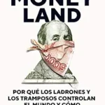 خرید و دانلود نسخه کامل کتاب Moneyland: Por qué los ladrones y los tramposos controlan el mundo y cómo arrebatárselo (Spanish Edition)