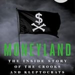 خرید و دانلود نسخه کامل کتاب Moneyland: The Inside Story of the Crooks and Kleptocrats Who Rule the World