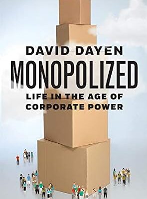خرید و دانلود نسخه کامل کتاب Monopolized: Life in the Age of Corporate Power