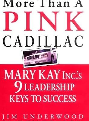 خرید و دانلود نسخه کامل کتاب More Than a Pink Cadillac: Mary Kay Inc.’s 9 Leadership Keys to Success