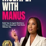 خرید و دانلود نسخه کامل کتاب Multiply With Manus: Build Your AI Agent Workforce and Run a Business that Works Without You