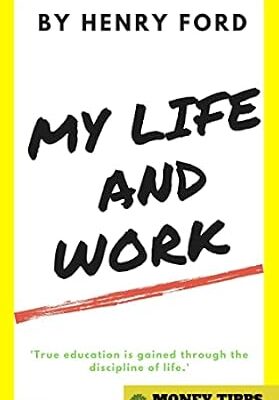 خرید و دانلود نسخه کامل کتاب My Life and Work (Annotated for 2022): The Autobiography of Henry Ford