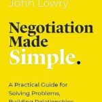 خرید و دانلود نسخه کامل کتاب Negotiation Made Simple: A Practical Guide for Solving Problems, Building Relationships, and Delivering the Deal (Made Simple Series)