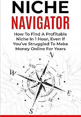 خرید و دانلود نسخه کامل کتاب Niche Navigator: How To Find A Profitable Niche In 1 Hour, Even If You’ve Struggled To Make Money Online For Years (The Internet Marketing Starter Pack Book 2)