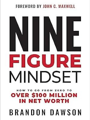 خرید و دانلود نسخه کامل کتاب Nine-Figure Mindset: How to Go from Zero to Over $100 Million in Net Worth