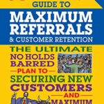 خرید و دانلود نسخه کامل کتاب No B.S. Guide to Maximum Referrals and Customer Retention: The Ultimate No Holds Barred Plan to Securing New Customers and Maximum Profits Kindle Edition