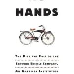 خرید و دانلود نسخه کامل کتاب No Hands: The Rise and Fall of the Schwinn Bicycle Company, An American Institution