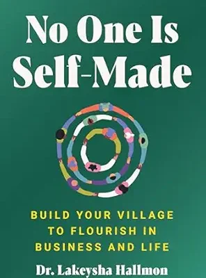 خرید و دانلود نسخه کامل کتاب No One Is Self-Made: Build Your Village to Flourish in Business and Life—A Motivational Self-Help Guide with a Community-Oriented Approach, Rewrite the Rules of Business with Collective Support
