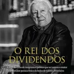 خرید و دانلود نسخه کامل کتاب O rei dos dividendos: A saga do filho de imigrantes pobres que se tornou o maior investidor pessoa física da bolsa de valores brasileira (Portuguese Edition)
