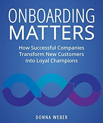 خرید و دانلود نسخه کامل کتاب Onboarding Matters: How Successful Companies Transform New Customers Into Loyal Champions Kindle Edition