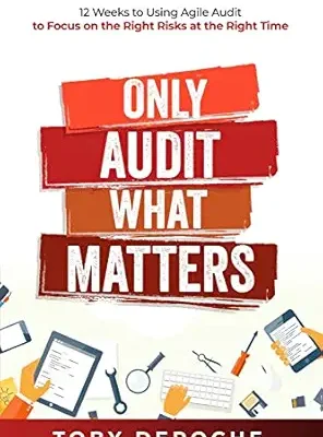 خرید و دانلود نسخه کامل کتاب Only Audit What Matters: 12 Weeks to Using Agile Audit to Focus on the Right Risks at the Right Time