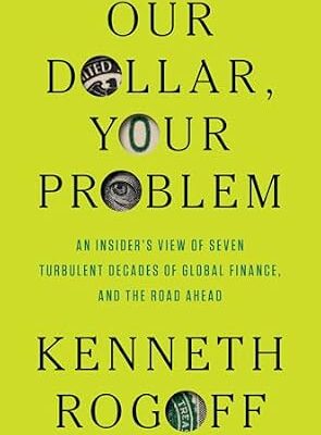 خرید و دانلود نسخه کامل کتاب Our Dollar, Your Problem: An Insider’s View of Seven Turbulent Decades of Global Finance, and the Road Ahead (The Henry L. Stimson Lectures Series)