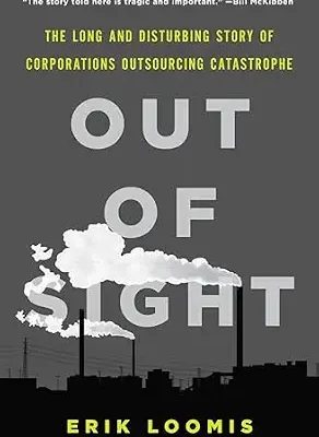خرید و دانلود نسخه کامل کتاب Out of Sight: The Long and Disturbing Story of Corporations Outsourcing Catastrophe