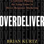 خرید و دانلود نسخه کامل کتاب Overdeliver: Build a Business for a Lifetime Playing the Long Game in Direct Response Marketing