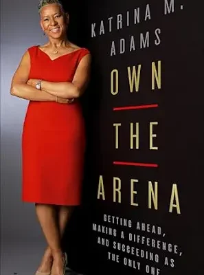 خرید و دانلود نسخه کامل کتاب Own the Arena: Getting Ahead, Making a Difference, and Succeeding as the Only One