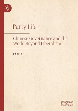 خرید و دانلود نسخه کامل کتاب Party Life: Chinese Governance and the World Beyond Liberalism_6a80d2b5ef82e.jpeg خرید و دانلود نسخه کامل کتاب Party Life: Chinese Governance and the World Beyond Liberalism