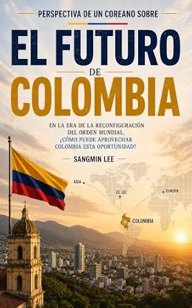 خرید و دانلود نسخه کامل کتاب PERSPECTIVA DE UN COREANO SOBRE EL FUTURO DE COLOMBIA: EN LA ERA DE LA RECONFIGURACIÓN DEL ORDEN MUNDIAL, ¿CÓMO PUEDE APROVECHAR COLOMBIA ESTA OPORTUNIDAD? (Spanish Edition)_6a6ebb2407586.webp خرید و دانلود نسخه کامل کتاب PERSPECTIVA DE UN COREANO SOBRE EL FUTURO DE COLOMBIA: EN LA ERA DE LA RECONFIGURACIÓN DEL ORDEN MUNDIAL, ¿CÓMO PUEDE APROVECHAR COLOMBIA ESTA OPORTUNIDAD? (Spanish Edition)