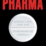 خرید و دانلود نسخه کامل کتاب Pharma: Greed, Lies, and the Poisoning of America