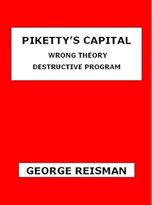 خرید و دانلود نسخه کامل کتاب Piketty’s Capital: Wrong Theory Destructive Program