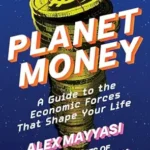 خرید و دانلود نسخه کامل کتاب Planet Money: A Guide to the Economic Forces That Shape Your Life