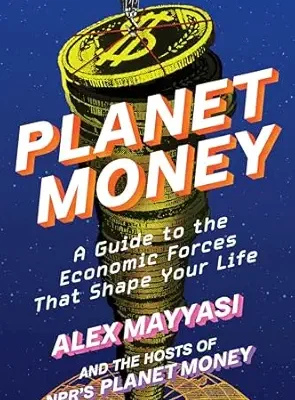 خرید و دانلود نسخه کامل کتاب Planet Money: A Guide to the Economic Forces That Shape Your Life