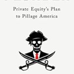 خرید و دانلود نسخه کامل کتاب Plunder: Private Equity’s Plan to Pillage America