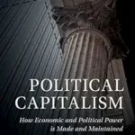 خرید و دانلود نسخه کامل کتاب Political Capitalism: How Economic and Political Power Is Made and Maintained (Cambridge Studies in Economics, Choice, and Society)