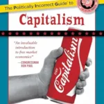 خرید و دانلود نسخه کامل کتاب Politically Incorrect Guide to Capitalism