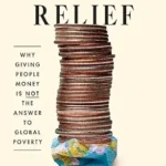 خرید و دانلود نسخه کامل کتاب Poor Relief: Why Giving People Money Is Not the Answer to Global Poverty
