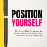 خرید و دانلود نسخه کامل کتاب Position Yourself: The Four-Step Roadmap to Know, Show, and Grow Your Personal Brand Authority (Own Your Lane Book Series)