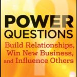 خرید و دانلود نسخه کامل کتاب Power Questions: Build Relationships, Win New Business, and Influence Others Kindle Edition