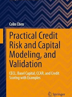 خرید و دانلود نسخه کامل کتاب Practical Credit Risk and Capital Modeling, and Validation: CECL, Basel Capital, CCAR, and Credit Scoring with Examples (Management for Professionals)