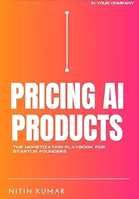 خرید و دانلود نسخه کامل کتاب Pricing AI Products: The Monetization Playbook for Startup Founders