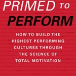 خرید و دانلود نسخه کامل کتاب Primed to Perform: How to Build the Highest Performing Cultures Through the Science of Total Motivation Kindle Edition