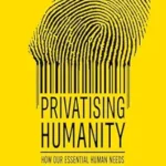 خرید و دانلود نسخه کامل کتاب Privatising humanity: How our essential human needs became financial assets
