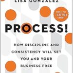 خرید و دانلود نسخه کامل کتاب Process!: How Discipline and Consistency Will Set You and Your Business Free (The EOS Mastery Series)
