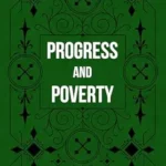 خرید و دانلود نسخه کامل کتاب Progress and Poverty: An Inquiry into the Cause of Industrial Depressions and of Increase of Want with Increase of Wealth; The Remedy (Volume I & II, Complete)