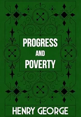 خرید و دانلود نسخه کامل کتاب Progress and Poverty: An Inquiry into the Cause of Industrial Depressions and of Increase of Want with Increase of Wealth; The Remedy (Volume I & II, Complete)