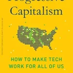 خرید و دانلود نسخه کامل کتاب Progressive Capitalism: How to Make Tech Work for All of Us