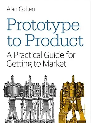 خرید و دانلود نسخه کامل کتاب Prototype to Product: A Practical Guide for Getting to Market