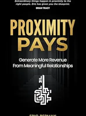 خرید و دانلود نسخه کامل کتاب Proximity Pays: Generate More Revenue From Meaningful Relationships