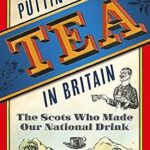 خرید و دانلود نسخه کامل کتاب Putting the Tea in Britain: The Scots Who Made Our National Drink