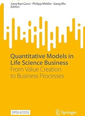 خرید و دانلود نسخه کامل کتاب Quantitative Models in Life Science Business: From Value Creation to Business Processes (SpringerBriefs in Economics)